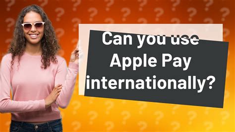 how to use apple pay internationally.